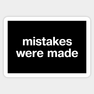 "mistakes were made" in plain white letters - no further comment Sticker